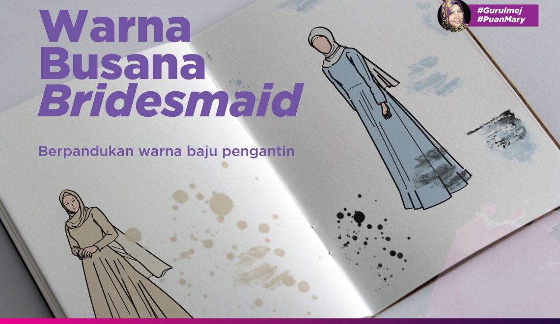 Pilihan Padanan Warna Baju  Bridesmaid Terbaik 2021 Puan Mary